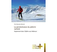 La persévérance du pèlerin racheté Hupomonè dans l'épître aux hébreux - Mutombo-Mukendi-F - Croix Du Salut - broché - Essai