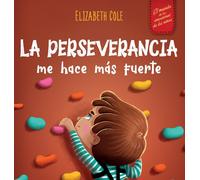 La Perseverancia Me Hace Más Fuerte