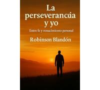 La Perseverancia y Yo: Entre la fe, y el renacimiento personal