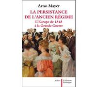 La Persistance De L'ancien Régime - L'europe De 1848 À La Grande Guerre