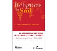 La persistance des idées traditionalistes en Colombie Helwar Hernando Figueroa Salamanca (Auteur)