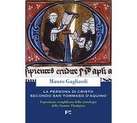 La persona di Cristo secondo san Tommaso d'Aquino. Esposizione semplificata della cristologia della Summa Theologiae