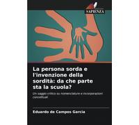 La Persona Sorda E L'invenzione Della Sordità: Da Che Parte Sta La Scuola?