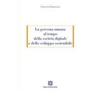 La Persona Umana Al Tempo Della Società Digitale E Dello Sviluppo Sostenibile