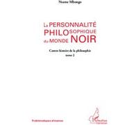La Personnalité Philosophique Du Monde Noir - Tome 2 : Contre-Histoire De La Philosophie