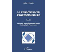 Mathieu-Robert Jourda – La personnalité professionnelle, Tome 3 – Pulsion de transformation du monde