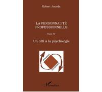 La personnalité professionnelle Tome IV - Un défi à la psychologie - Mathieu-Robert Jourda - L'harmattan - broché - Essai