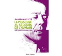 La personne au secours de l'humain Jean-François Petit (Auteur)