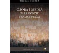 La personne et les médias dans la vérité et l'honnêteté - Michał Drożdż (Literatur und Philosophie auf Polnisch)