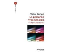 La personne hypersensible Comprendre et aider - Samuel Pfeifer - Empreinte Temps Present - broché - Guide