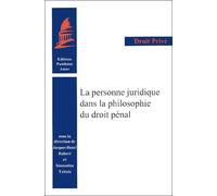 LA PERSONNE JURIDIQUE DANS LA PHILOSOPHIE DU DROIT PÉNAL: SOUS LA DIRECTION DE JACQUES-HENRI ROBERT ET DE STAMATIOS TZITZIS.
