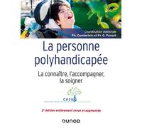 La personne polyhandicapée - 2e éd. - La connaître, l'accompagner, la soigner - Philippe Camberlein - Dunod - broché - Essai