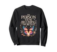 La Personne Que tu ES en Train de Devenir en Vaut la Peine, Papillon Sweatshirt