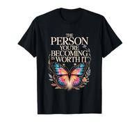 La Personne Que tu ES en Train de Devenir en Vaut la Peine, Papillon T-Shirt