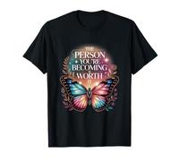 La Personne Que tu ES en Train de Devenir en Vaut la Peine, Papillon T-Shirt