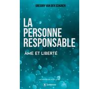 La personne responsable Âme et liberté - Gregory Van Der Schuren - Publishroom - broché - Essai