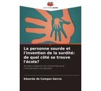 La Personne Sourde Et L'invention De La Surdité: De Quel Côté Se Trouve L'école?
