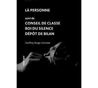 Là personne suivi de Conseil de classe / Roi du silence / Dépôt de bilan - Geoffrey Rouge-Carrassat - Esse Que - broché - Théâtre