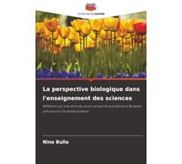 La perspective biologique dans l'enseignement des sciences: Réflexion sur une série de cours consacrés aux plantes à floraison précoce en 1re année scolaire