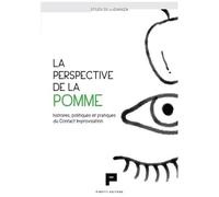 La Perspective De La Pomme - Histoires, Politiques Et Pratiques Du Contact Improvisation