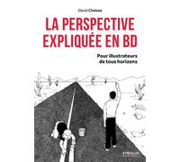La perspective expliquée en BD Pour illustrateurs de tous horizons. - David Chelsea - Eyrolles - broché - Etude