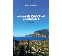 La perspective Gagarine Roman - Alain Raffaëlli - L'harmattan - broché - Roman