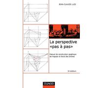 La Perspective Pas A Pas. Manuel De Construction Graphique De L'Espace Et Trace Des Ombres, 3eme Edition
