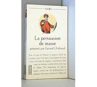 La Persuasion De Masse. Guerre Psychologique, Guerre Mediatique