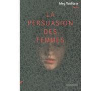 La persuasion des femmes - Meg Wolitzer - Rue Fromentin - broché - Roman