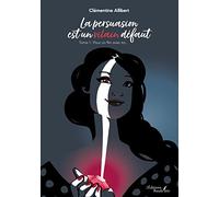 La persuasion est un vilain défaut - Tome 1 : Pour un flirt avec toi...