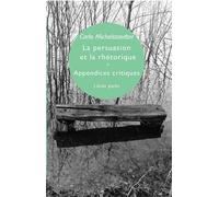 La persuasion et la rhétorique & Appendices critiques – Eclat