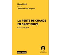 La perte de chance en droit privé Essai critique - Hugo Méral - Panthéon-Assas - broché - Etude