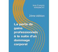 La perte de gains professionnels à la suite d’un dommage corporel: 2ème édition