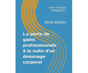 La perte de gains professionnels à la suite d’un dommage corporel: 2ème édition