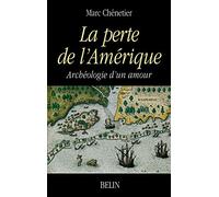 Marc Chénetier – La perte de l'Amérique : Archéologie d'un amour – Éditions Belin – Broché
