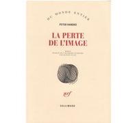 La Perte de l'image ou Par la Sierra de Gredos Peter Handke (Auteur), Olivier Le Lay (Traduction)