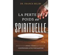 LA PERTE DE POIDS est SPITIRUELLE: COMPRENDRE le POUVOIR du JEÛNE