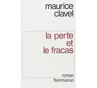 La Perte et le fracas - Maurice Clavel - Flammarion - broché - Livre