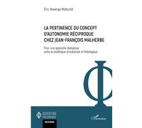 La Pertinence Du Concept D'autonomie Réciproque Chez Jean-François Malherbe - Pour Une Approche Dialogique Entre La Bioéthique Procédurale Et Théologique