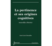 La pertinence et ses origines cognitives : nouvelles théories - Jean-Louis Dessalles - Hermes Science Publications - broché - Livre