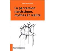 La perversion narcissique, mythes et réalité - VILLALBA SÉBASTIEN - Esf - broché - Essai