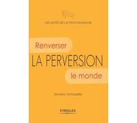 La perversion: Renverser le monde.