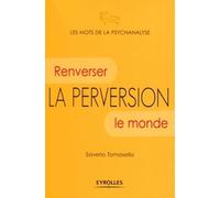 Saverio Tomasella – La perversion : Renverser le monde – Broché – Groupe Eyrolles