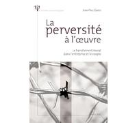 La perversité à l'oeuvre - Le harcèlement moral dans l'entreprise et le couple