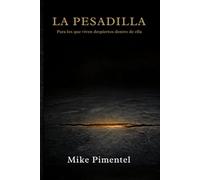 LA PESADILLA: Para los que viven despiertos dentro de ella