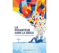 La pesanteur sans la grâce: Carnets d'une chercheuse de miracles