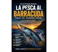 La pesca al Barracuda: Tecniche, strategie e segreti per insidiare uno dei predatori più affascinanti del Mediterraneo.