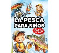La pesca para niños: El libro de los jóvenes pescadores, para descubrir la pesca con señuelos, con flotador, con cebo y con mosca, en agua dulce y en el mar.