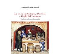 La pesca sul Verbano, il Ceresio e i laghi del Varesotto. Storia, tradizioni, immagini