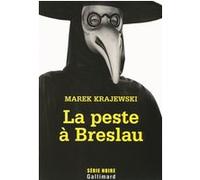 Marek Krajewski – La peste à Breslau – Traduit par Maryla Laurent et Margot Carlier – Gallimard